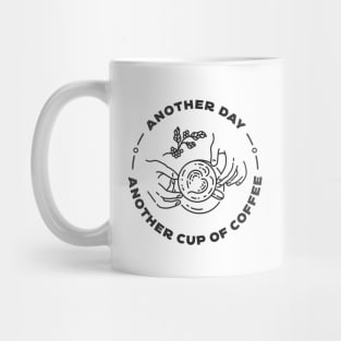 Another Day Another Cup of Coffee Mug